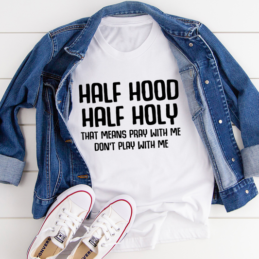 Half Hood Half Holy T-Shirt-0